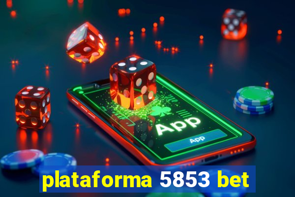 plataforma 5853 bet